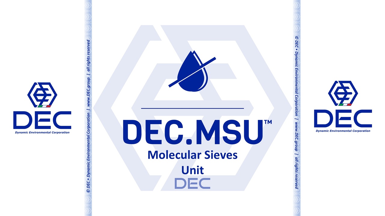 DEC.MSU™ • Molecular Sieves Unit | DEC • Dynamic Environmental Corporation industrial dehydration systems, molecular sieves adsorption, molecular sieves dehydration, solvent dehydration, dry solvent, no water, water removal, molecular sieve, molecular sieves, zeolite, activated carbon, solvent recovery, water removal, Ethyl Acetate dehydration, urethane grade, Isopropyl Acetate dehydration, Ethyl Alcohol dehydration, Ethanol dehydration, Isopropyl Alcohol dehydration, Isopropanol dehydration, solvent lamination, solvent based lamination, high performance dehydration, Molecular Sieves Unit, MSU, DEC, Dynamic Environmental Corporation (DEC), DEC IMPIANTI, DEC HOLDING, DEC SERVICE, DEC ENGINEERING, DEC AUTOMATION, DEC LAB, DEC ANALYTICS, DEC Group